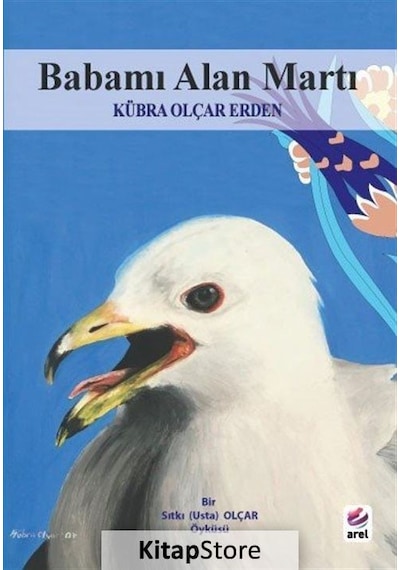 Babamı Alan Martı - Kübra Olçar Erden - Arel Kitap