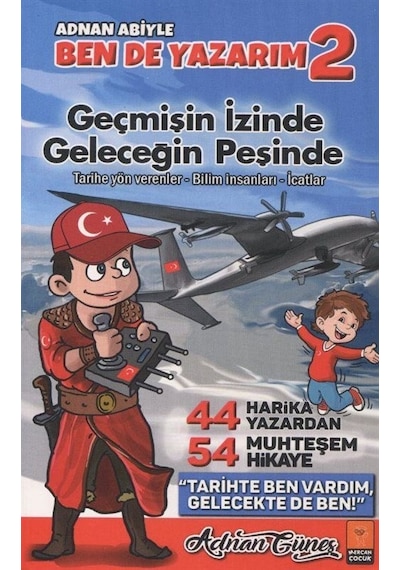 Geçmişin İzinde Geleceğin Peşinde - Adnan Abiyle Ben de Yazarım 2 - Adnan Güneş - Mercan Çocuk