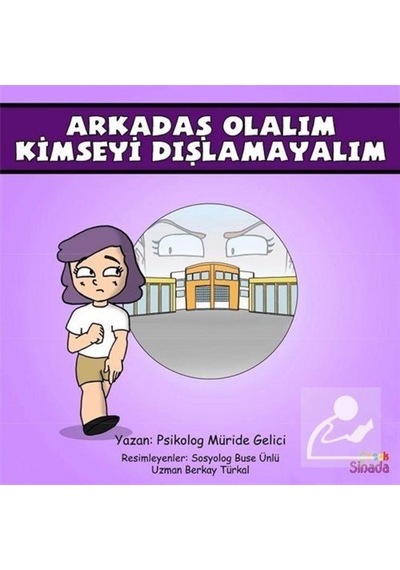 Arkadaş Olalım Kimseyi Dışlamayalım: Güçlüklerle Baş Edebilirim Serisi 3.Kitap - Müride Gelici - Sinada Çocuk