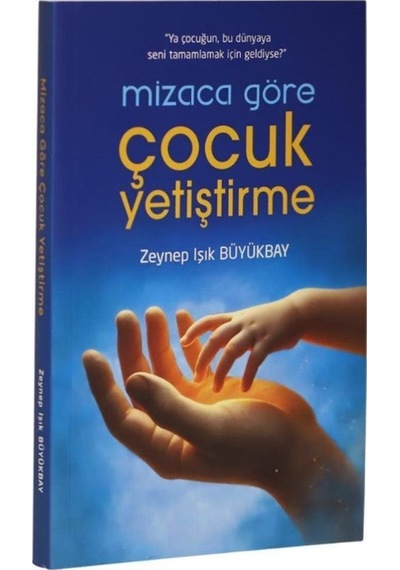 Mizaca Göre Çocuk Yetiştirme / Zeynep Işık Büyükbay