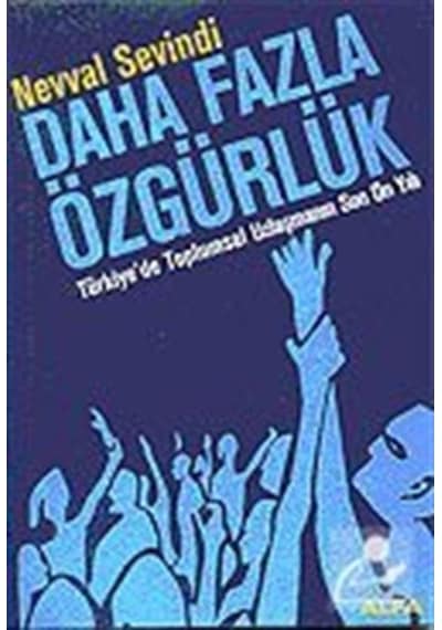 Daha Fazla Özgürlük - Nevval Sevindi - Alfa Yayıncılık