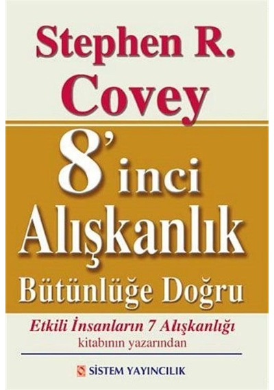8'inci Alışkanlık - Bütünlüğe Doğru - Stephen R. Covey - Sistem Yayıncılık