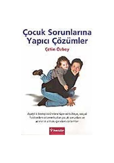 Çocuk Sorunlarına Yapıcı Çözümler / Çetin Özbey