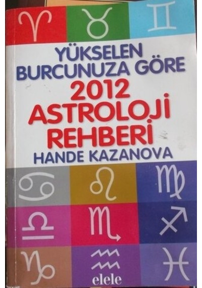 Yükselen Burcunuza Göre 2012 Astroloji Rehberi/hande Kazanova