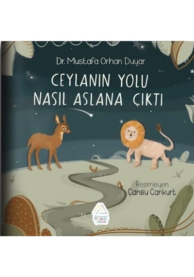 Ceylanın Yolu Nasıl Aslana Çıktı - Mustafa Orhan Duyar - Mahlas Çocuk