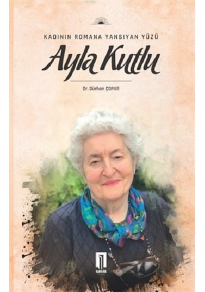 Kadının Romana Yansıyan Yüzü Ayla Kutlu