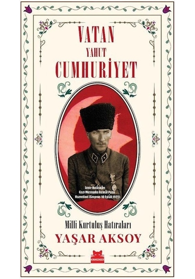 Vatan Yahut Cumhuriyet - Milli Kurtuluş Hatıraları - Yaşar Aksoy - Kırmızı Kedi