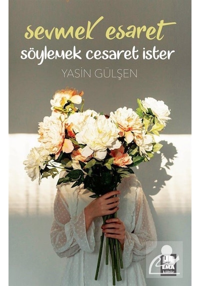 Sevmek Esaret Söylemek Cesaret İster - Yasin Gülşen