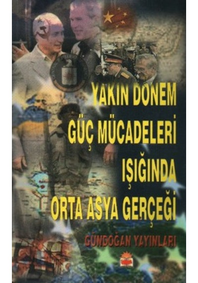 Yakın Dönem Güç Mücadeleleri Işığında Orta Asya Gerçeği