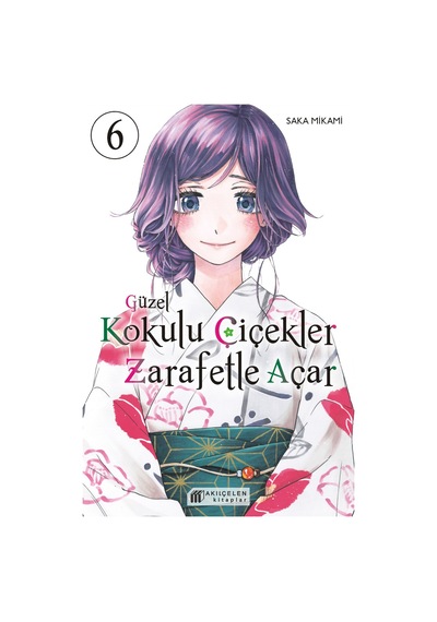 Güzel Kokulu Çiçekler Zarafetle Açar 6 Akılçelen Kitaplar