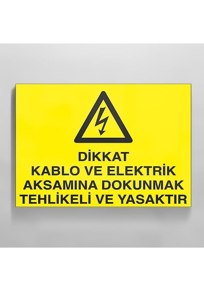 Dikkat Kablo Ve Elektrik Aksamına Dokunmak Yasaktır Uyarı Levhası 30x40cm
