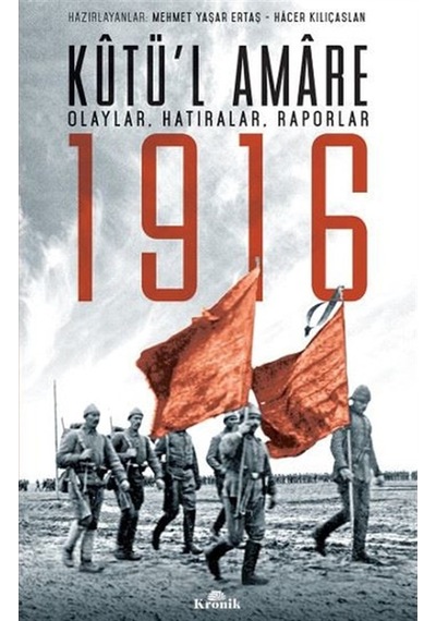 Kutü'L Amare 1916 Olaylar, Hatıralar, Raporlar