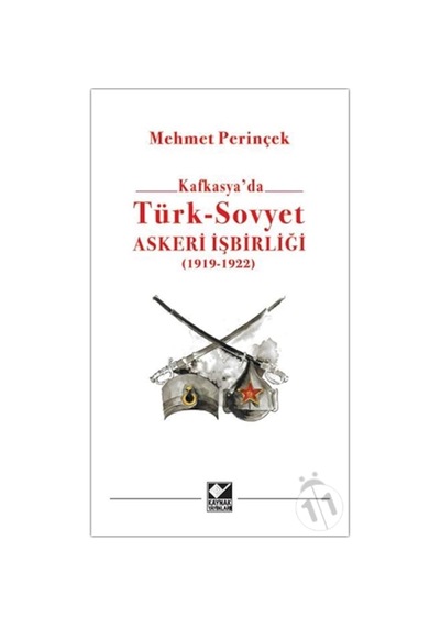 Kafkasya’Da Türk-Sovyet Askeri Işbirliği 1919-1923
