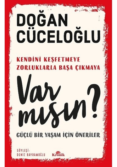 Var mısın? - Güçlü Bir Yaşam İçin Öneriler - Doğan Cüceloğlu - Kronik Kitap