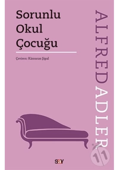 Sorunlu Okul Çocuğu - Alfred Adler - Say Yayınları