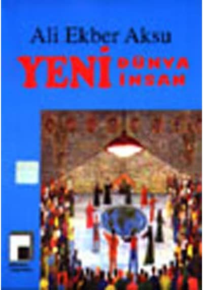 Yeni Dünya Yeni İnsan - Ali Ekber Aksu - Pencere Yayınları