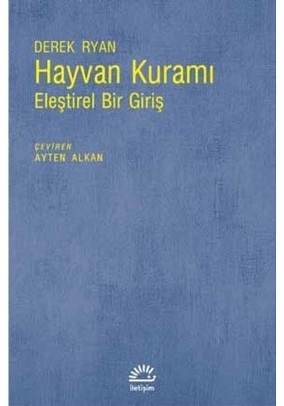 Hayvan Kuramı-Eleştirel Bir Giriş - Derek Ryan - İletişim Yayınları
