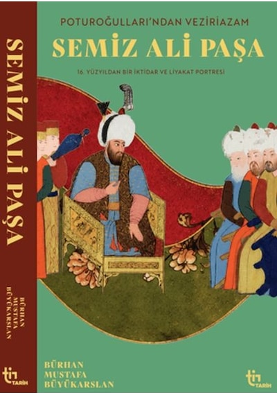 Poturoğullarından Veziriazam Semiz Ali Paşa 16. Yüzyıldan Bir İktidar Ve Liyakat Portresi - Mydr-887839