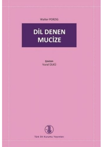 Dil Denen Mucize  - Walter Porzig  - Türk Dil Kurumu Yayınları