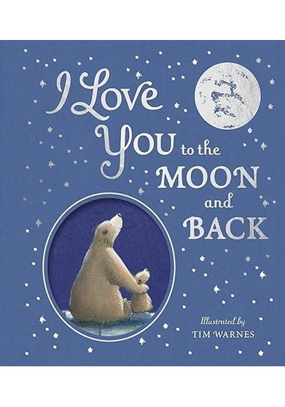 I Love You To The Moon And Back - Little Tiger Press - Tim Warnes