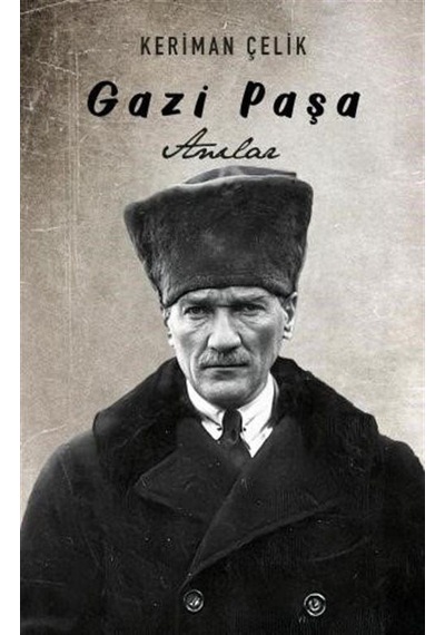 Gazi Paşa-Anılar - Keriman Çelik - Libertas Yayınları
