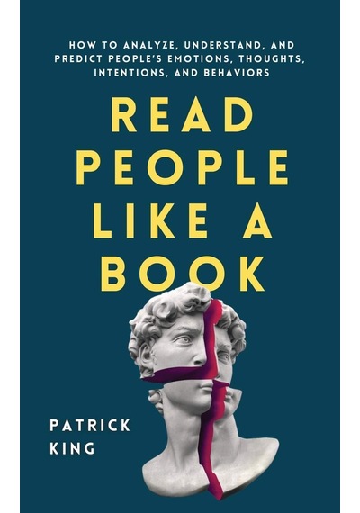 Read People Like A Book: How To Analyze, Understand, And Predict People's Emotions, Thoughts, Intentions, And Behaviors