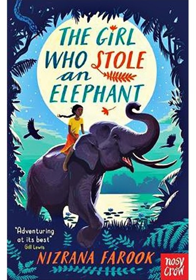 Girl Who Stole an Elephant - Nizrana Farook - NOSY CROW
