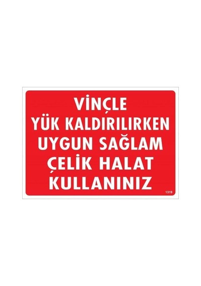 Vinçle Yük Kaldırırken Uygun Sağlam Çelik Halat Kullanınız Uyarı Levhası 25x35 Kod:1319 - Zmff-286585