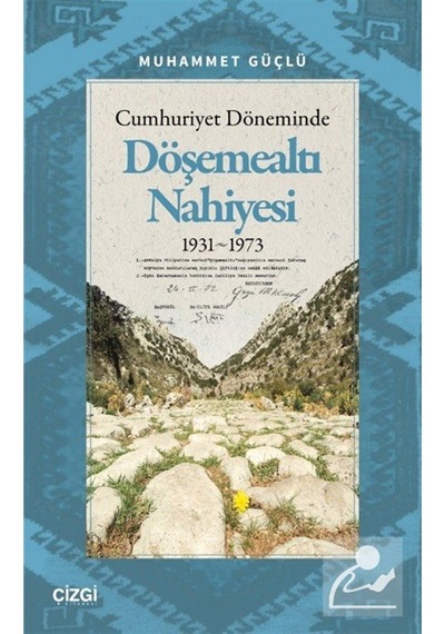 Cumhuriyet Döneminde Döşemealtı Nahiyesi 1931-1973 / Muhammet ...