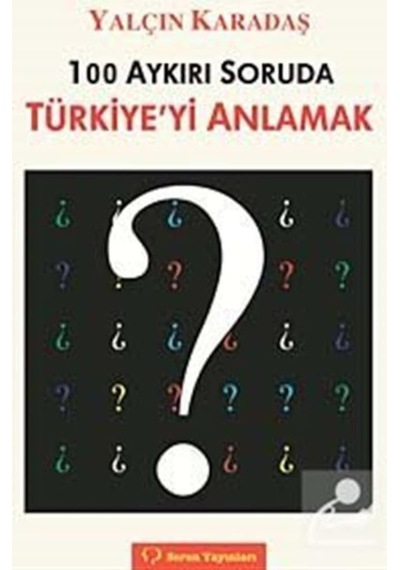 100 Aykırı Soruda Türkiye'Yi Anlamak / Yalçın Karadaş 9789754311778