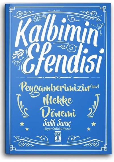 Kalbimin Efendisi - Peygamberimizin (s.a.v.) Mekke Dönemi