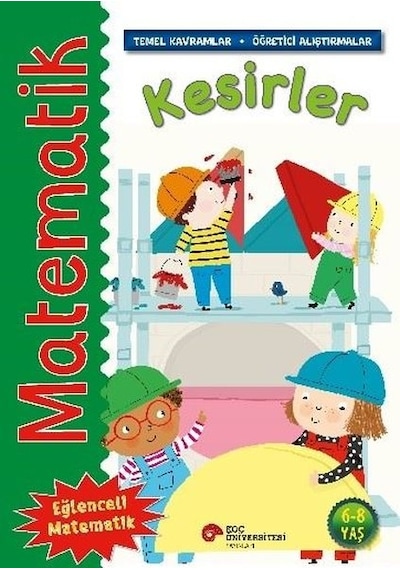 Matematik - Kesirler - Temel Kavramlar, Öğretici Alıştırmalar 6 - 8 Yaş - Rosie Neave - Koç Üniversitesi Yayınları