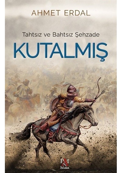 Tahtsız Ve Bahtsız Şehzade Kutalmış / Ahmet Erdal