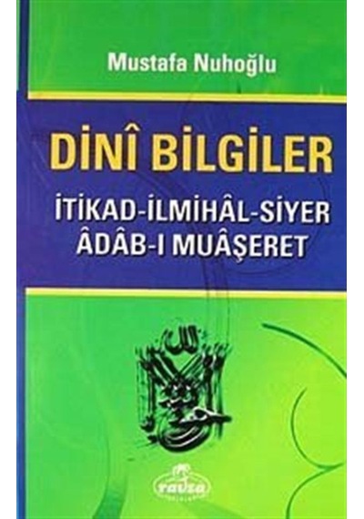 Dini Bilgiler - İtikad - İlmihal - Siyer - Adab-ı Muaşeret - Mustafa Nuhoğlu - Ravza Yayınları