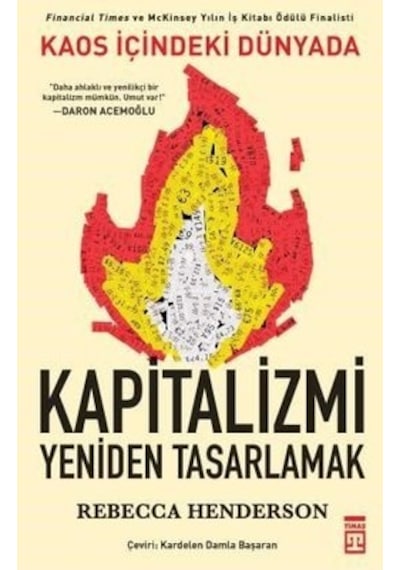 Kaos İçindeki Dünyada Kapitalizmi Yeniden Tasarlamak - Rebecca M. Henderson - Timaş Yayınları