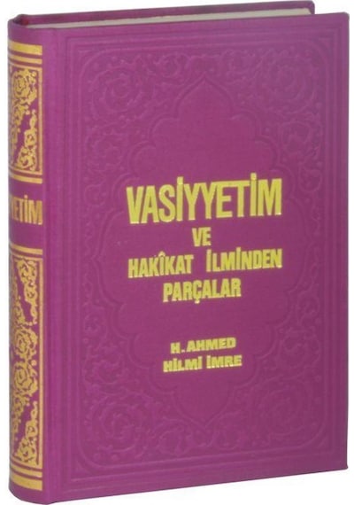 Vasiyetim ve Hakikat İlminden Parçalar, Hac ve Haremeyn Rehber...