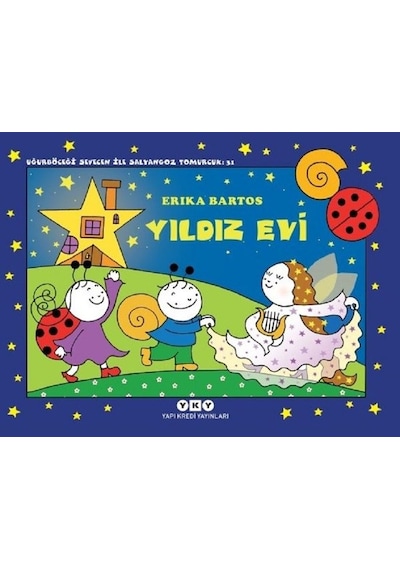 Yıldız Evi 31 - Uğurböceği Sevecen İle Salyangoz Tomurcuk - Erika Barlos - Yapı Kredi Yayınları