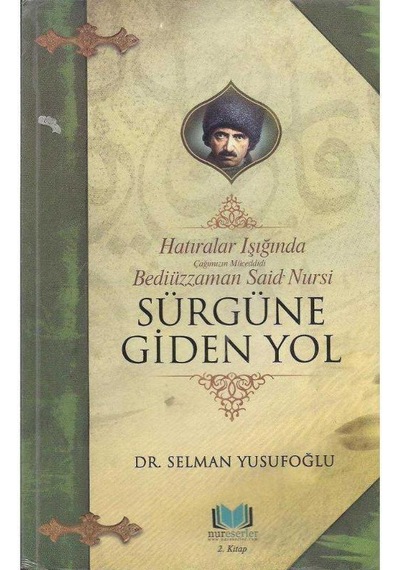 Bediüzzaman Said Nursi Sürgüne Giden Yol 2. Kitap