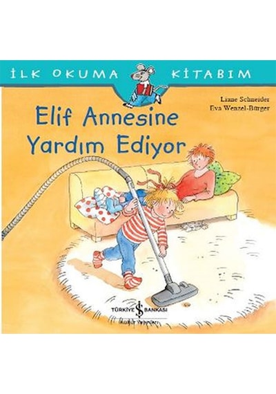Elif Annesine Yardım Ediyor - Liane Schneider - İş Bankası Kültür Yayınları