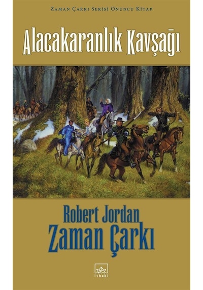 Zaman Çarkı Serisi 10.Cilt - Alacakaranlık Kavşağı - Robert Jordan - İthaki Yayınları