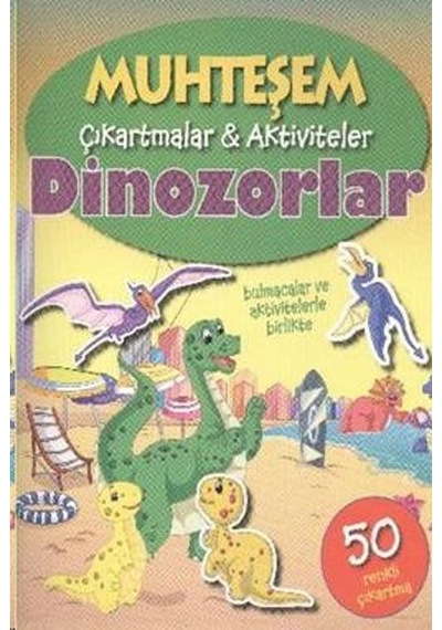 Muhteşem Çıkartmalar Aktiviteler - Dinozorlar- Parıltı Yayınları