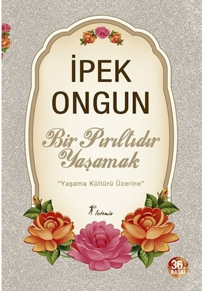Bir Pırıltıdır Yaşamak - İpek Ongun - Artemis Yayınları