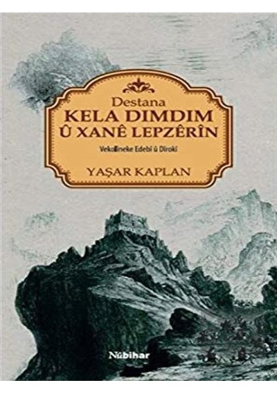 Destana Kela Dımdım U Xane Lepzerin - Yaşar Kaplan - Nubihar Yayınları