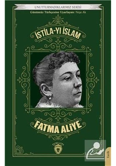 Istila-Yı Islam Unutturmadıklarımız Serisi / Fatma Aliye