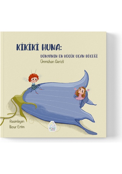 Ümmühan Gerizli -kikiki Huna: Dünyanın En Küçük Uçan Böceği