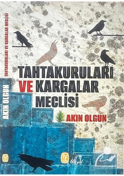 Tahtakuruları Ve Kargalar Meclisi / Akın Olgun