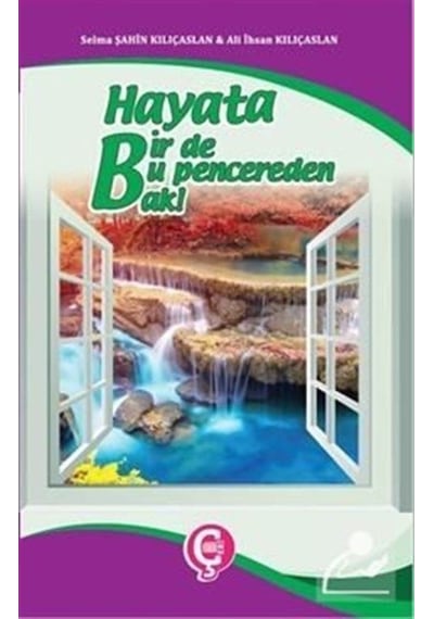 Hayata Bir de Bu Pencereden Bak!  - Alı İhsan Kılıçaslan  - Çeri Yayınları
