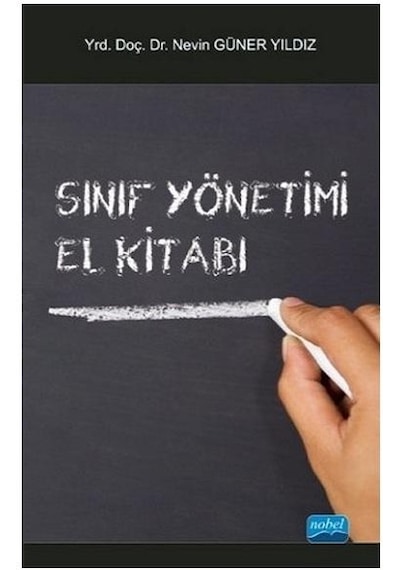 Sınıf Yönetimi El Kitabı  - Güner Yıldız  - Nobel Akademik Yayıncılık