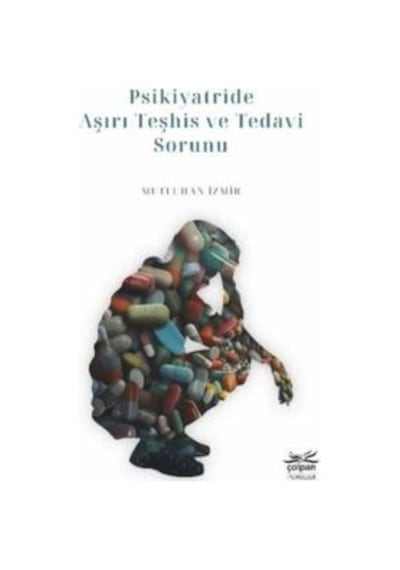 Psikiyatride Aşırı Teşhis Ve Tedavi Sorunu Citliçolpan Mutluhan İzmir