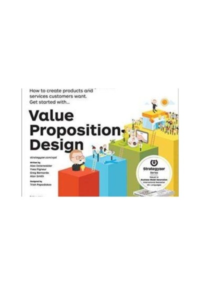 Value Proposition Design: How to Create Products and Services Customers Want (Strategyzer) - Gregory Bernarda -  Alexander Osterwalder - Wiley